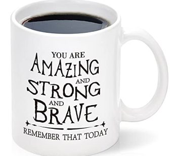you are Amazing And Strong And Brave-Special Gift For Women Printed Mug