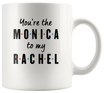 You Are The Monica To My Rashel-Special Gift For Father or Mother, Friends, Sister or Brother Printed Mug