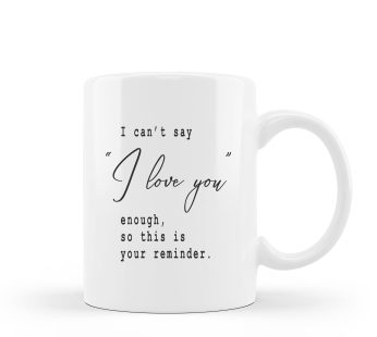 QUICQOD Best Gifts for Him Her Men Husband Lovers Couple Long-Distance Relationship – I Can’t Say I Love You Enough, So This Is Your Reminder 11 Oz White Coffee Mug – Valentine’s Day Birthday Gift