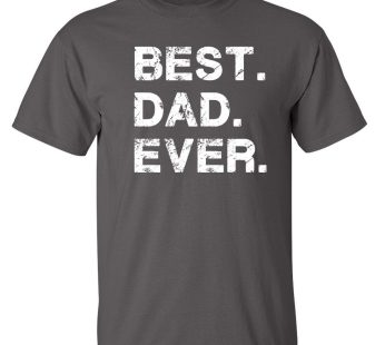 Best Dad Ever for Dad Novelty Funny T-Shirt